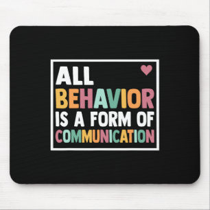 All Behaviour Is A Form Of Communication Sped Teac Mouse Mat
