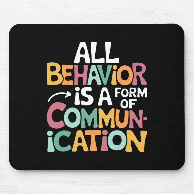 All Behaviour Is A Form Of Communication Sped Teac Mouse Mat (Front)