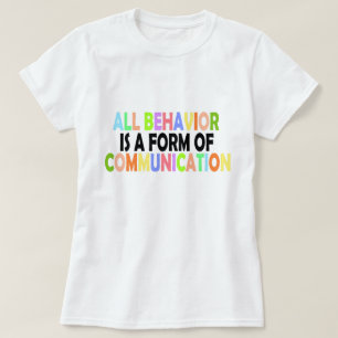 All Behaviour Is A Form Of Communication T-Shirt