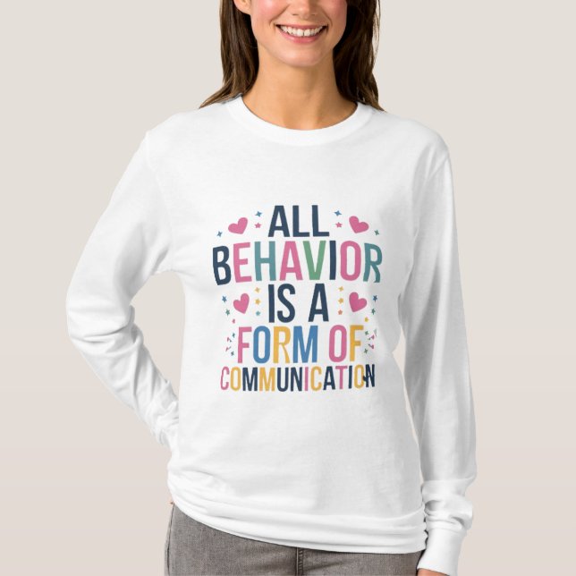 all behaviour is a form of communication T-Shirt (Front)