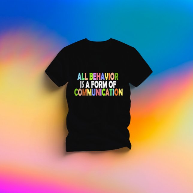 All Behaviour Is A Form Of Communication T-Shirt (Creator Uploaded)