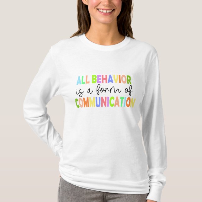 All Behaviour Is A Form Of Communication T-Shirt (Front)