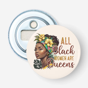 All Black Women Are Queens  Bottle Opener