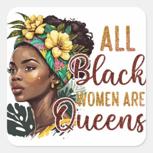 All Black Women Are Queens  Square Sticker