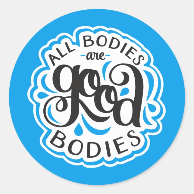 All Bodies are Good Bodies 3" Cyan Stickers (6) (Front)