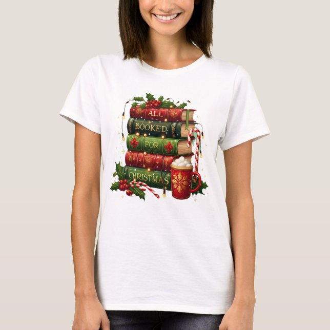 All Booked for Christmas | Cozy Holiday Book Lover T-Shirt (Front)