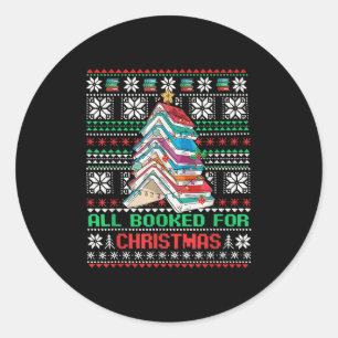 All Booked For Christmas Tree Book Ugly Christmas Classic Round Sticker