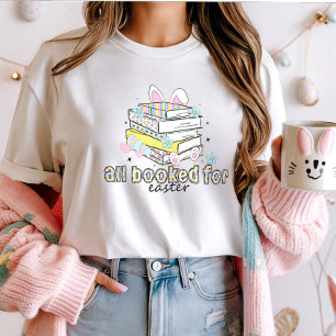 All Booked for Easter Tee; Cute Book Lover Bunny T-Shirt