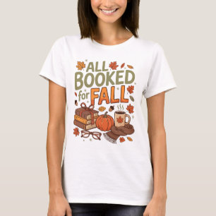 All Booked For Fall Autumn Thanksgiving Gifts For T-Shirt