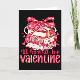 All Booked For Valentine Book Lovers Teacher Girl  Card