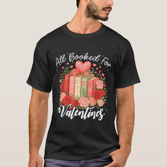 All Booked For Valentine Book Lovers Teacher Girl  T-Shirt (Front)