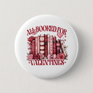 All Booked for Valentine Bookish Book lover 6 Cm Round Badge