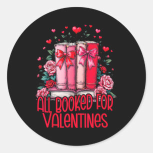 All Booked For Valentines Book Lovers Teacher Vale Classic Round Sticker