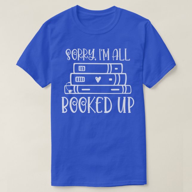 All Booked Up Funny Reading Book Lover Librarian P T-Shirt (Design Front)
