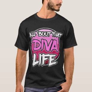 All 'Bout That Diva Life - Party Diva T-Shirt