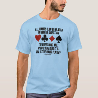 All (Bridge) Hands Can Be Played Either Direction T-Shirt