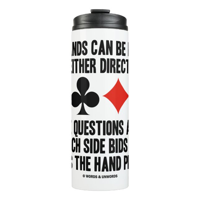 All (Bridge) Hands Can Be Played Either Direction Thermal Tumbler (Front)