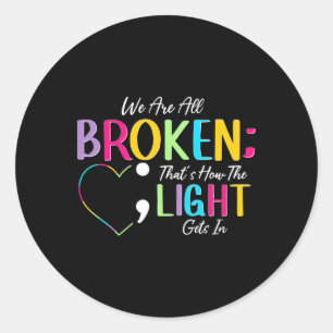 All Broken Light Semicolon Fight The Stigma Positi Classic Round Sticker