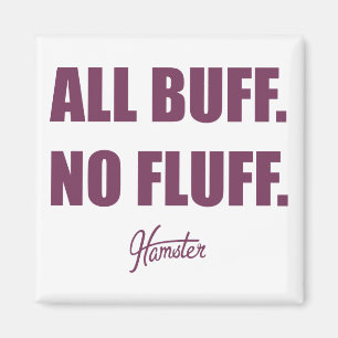 All Buff No Fluff Fat Hamster Commercial Magnet