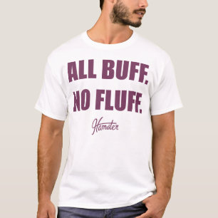 All Buff No Fluff Fat Hamster Commercial T-Shirt