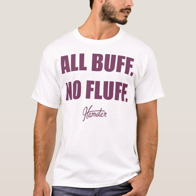 All Buff No Fluff Fat Hamster Commercial T-Shirt (Front)