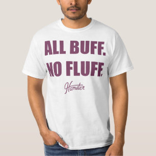 All Buff No Fluff Fat Hamster Commercial T-Shirt