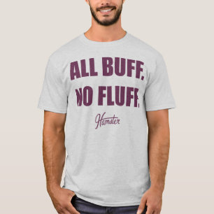 All Buff No Fluff Fat Hamster Commercial T-Shirt