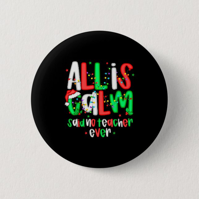 All Calm Said No Teacher Funny Teacher Christmas L 6 Cm Round Badge (Front)