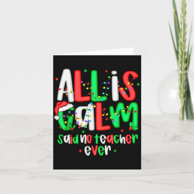 All Calm Said No Teacher Funny Teacher Christmas L Card (Front)