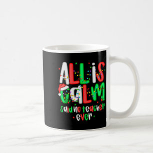 All Calm Said No Teacher Funny Teacher Christmas L Coffee Mug