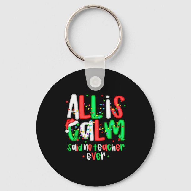All Calm Said No Teacher Funny Teacher Christmas L Key Ring (Front)