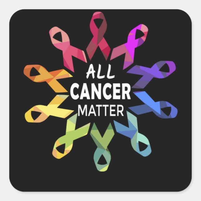 All Cancer Matter Raise Cancer Awareness Square Sticker (Front)