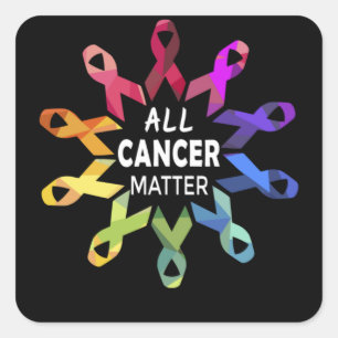All Cancer Matter Raise Cancer Awareness Square Sticker
