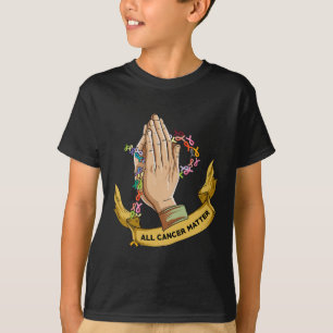 All Cancer Matters Awareness Day Pray T-Shirt