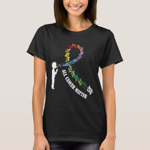 All Cancer Matters Awareness Saying I World Cancer T-Shirt