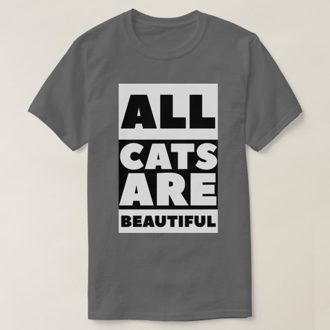 All cats are beautiful 4  T-Shirt (Design Front)