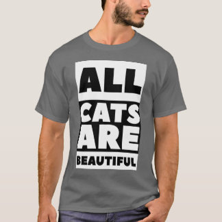 All cats are beautiful 4  T-Shirt