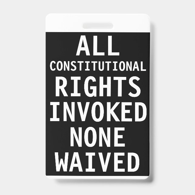 All Constitutional Rights Invoked None Waived ID Badge (Front)