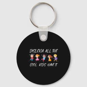All Cool Kids Have It Dyslexia Awareness  Key Ring