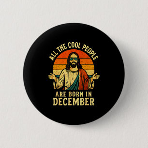All Cool People Are Born In December Birthday Chri 6 Cm Round Badge