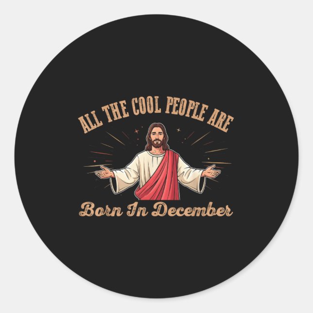 All Cool People Are Born In December Birthday Chri Classic Round Sticker (Front)