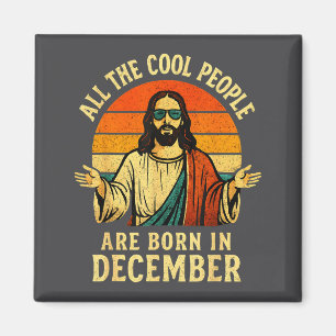 All Cool People Are Born In December Birthday Chri Magnet