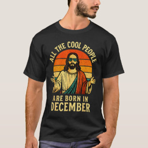 All Cool People Are Born In December Birthday Chri T-Shirt