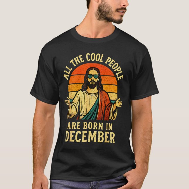 All Cool People Are Born In December Birthday Chri T-Shirt (Front)