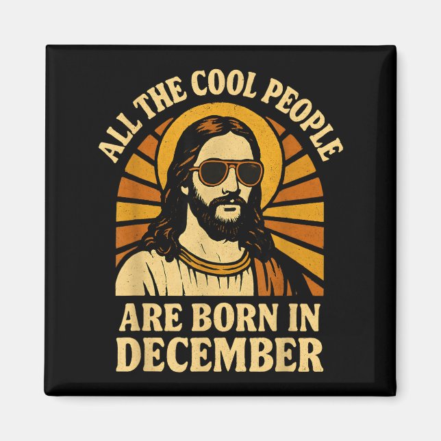 All Cool People Are Born In December Birthday  Magnet (Front)