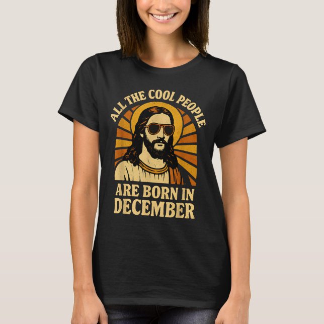 All Cool People Are Born In December Birthday  T-Shirt (Front)