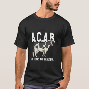 All Cows Are Beautiful Cow Lover Heifer Farmer Fun T-Shirt