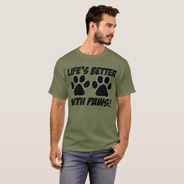 All Day Long: "Life's Better With Paws!" T-shirt (Front Full)