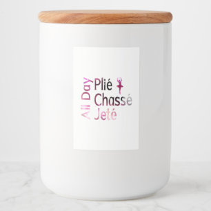 All Day Plie, Chasse, Jete ~ Ballet Design Food Label