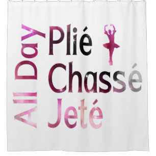 All Day Plie, Chasse, Jete ~ Ballet Design Shower Curtain